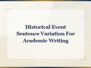 Restructuring Historical Event Sentences in Academic Writing