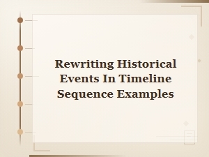 Rewriting Historical Events in Timeline Sequence: Examples and Techniques