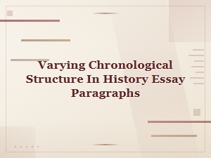 Varying Chronological Structure in History Essay Paragraphs