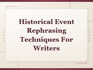 How to Rephrase Historical Events in Your Writing: Essential Techniques for Authors