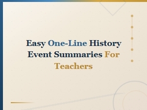 Easy One-Line History Event Summaries for Teachers