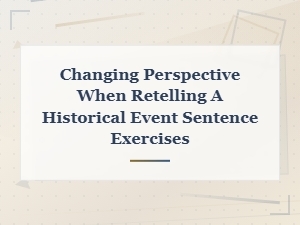 Changing Perspectives in Historical Retelling: Sentence Exercises